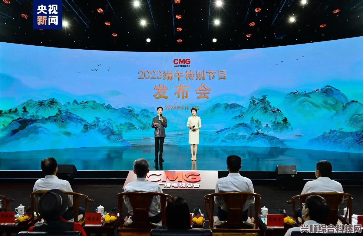 央视端午晚会2023节目单，精彩纷呈的端午节特别节目展望
