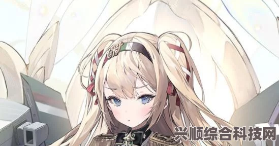 碧蓝航线，重巡戈里齐亚获取攻略与问答环节
